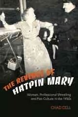 Revenge of Hatpin Mary: Women, Professional Wrestling and Fan Culture in the 1950s цена и информация | Энциклопедии, справочники | pigu.lt