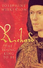 Richard III: The Young King to be цена и информация | Биографии, автобиогафии, мемуары | pigu.lt