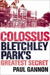 Colossus: Bletchley Park's Last Secret Main kaina ir informacija | Istorinės knygos | pigu.lt