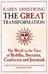 Great Transformation: The World in the Time of Buddha, Socrates, Confucius and Jeremiah Main kaina ir informacija | Istorinės knygos | pigu.lt