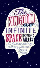Kingdom of Infinite Space: A Fantastical Journey around Your Head Main - Print on Demand kaina ir informacija | Istorinės knygos | pigu.lt