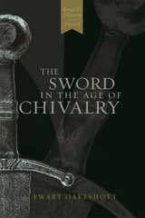 Sword in the Age of Chivalry kaina ir informacija | Knygos apie meną | pigu.lt