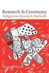 Research Is Ceremony: Indigenous Research Methods kaina ir informacija | Socialinių mokslų knygos | pigu.lt