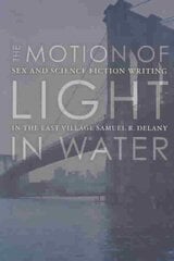 Motion Of Light In Water: Sex And Science Fiction Writing In The East Village цена и информация | Исторические книги | pigu.lt