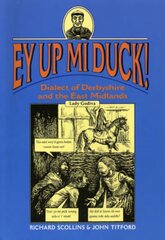 Ey Up Mi Duck!: Dialect of Derbyshire and the East Midlands цена и информация | Путеводители, путешествия | pigu.lt