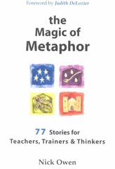 Magic of Metaphor: 77 Stories for Teachers, Trainers and Therapists цена и информация | Самоучители | pigu.lt