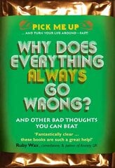 Why Does Everything Always Go Wrong?: And Other Bad Thoughts You Can Beat UK ed. цена и информация | Самоучители | pigu.lt