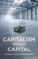 Capitalism without Capital: The Rise of the Intangible Economy цена и информация | Книги по экономике | pigu.lt