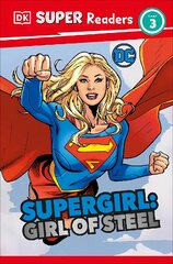 DK Super Readers Level 3 DC Supergirl Girl of Steel: Meet Kara Zor-El цена и информация | Книги для подростков и молодежи | pigu.lt