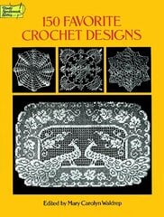 150 Favorite Crochet Designs kaina ir informacija | Knygos apie sveiką gyvenseną ir mitybą | pigu.lt