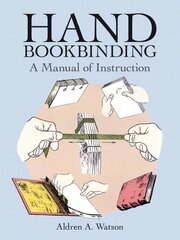 Hand Bookbinding: A Manual of Instruction New edition kaina ir informacija | Knygos apie meną | pigu.lt