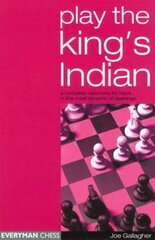 Play the King's Indian: A Complete Repertoire for Black in This Most Dynamic of Openings kaina ir informacija | Knygos apie sveiką gyvenseną ir mitybą | pigu.lt