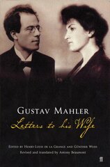 Gustav Mahler: Letters to his Wife Main kaina ir informacija | Biografijos, autobiografijos, memuarai | pigu.lt