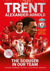 Trent Alexander-Arnold: The Scouser In Our Team: Official Liverpool Football Club tribute souvenir magazine kaina ir informacija | Biografijos, autobiografijos, memuarai | pigu.lt