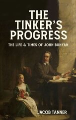 Tinkers Progress: The Life and Times of John Bunyan kaina ir informacija | Biografijos, autobiografijos, memuarai | pigu.lt