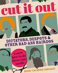 Cut It Out: Dictators, Despots and Other Badass Hairdos kaina ir informacija | Fantastinės, mistinės knygos | pigu.lt