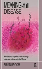 Meaning-Full Disease: How Personal Experience and Meanings Cause and Maintain Physical Illness цена и информация | Книги по социальным наукам | pigu.lt