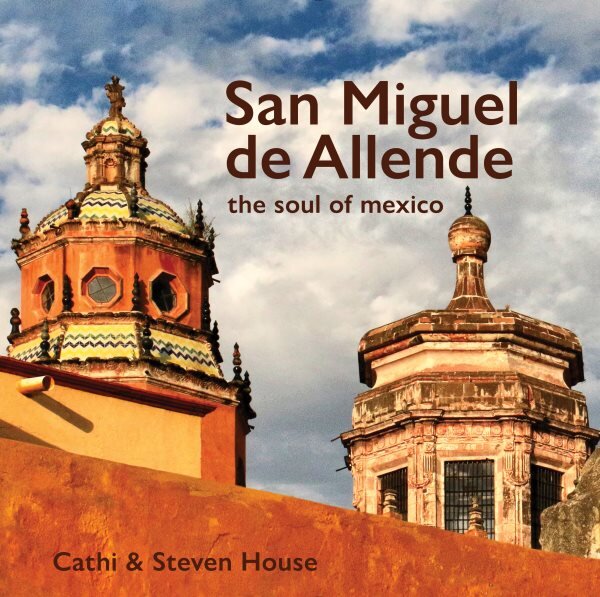 San Miguel de Allende: The Soul of Mexico kaina ir informacija | Fotografijos knygos | pigu.lt