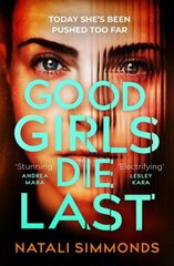 Good Girls Die Last: an 'Impossible to put down' thriller kaina ir informacija | Fantastinės, mistinės knygos | pigu.lt