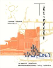 Studies in Tectonic Culture: The Poetics of Construction in Nineteenth and Twentieth Century Architecture kaina ir informacija | Knygos apie architektūrą | pigu.lt