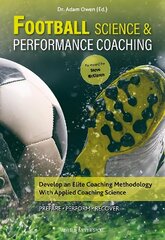 Football Science & Performance Coaching: Develop an Elite Coaching Methodology With Applied Coaching Science kaina ir informacija | Knygos apie sveiką gyvenseną ir mitybą | pigu.lt