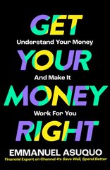 Get Your Money Right: Understand Your Money and Make it Work for You цена и информация | Самоучители | pigu.lt