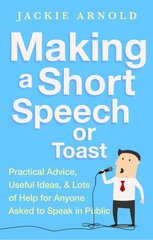 Making a Short Speech or Toast: Practical advice, useful ideas and lots of help for anyone asked to speak in public цена и информация | Пособия по изучению иностранных языков | pigu.lt