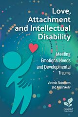 Love, Attachment and Intellectual Disability: Meeting Emotional Needs and Developmental Trauma 2024 kaina ir informacija | Socialinių mokslų knygos | pigu.lt