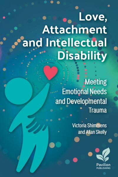 Love, Attachment and Intellectual Disability: Meeting Emotional Needs and Developmental Trauma 2024 цена и информация | Socialinių mokslų knygos | pigu.lt