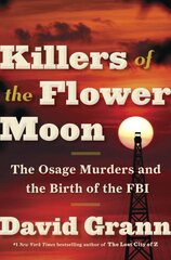 Killers of the Flower Moon: The Osage Murders and the Birth of the FBI kaina ir informacija | Istorinės knygos | pigu.lt
