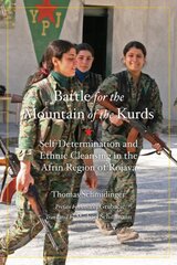Battle For The Mountain Of The Kurds: Self-Determination and Ethnic Cleansing in Rojava kaina ir informacija | Socialinių mokslų knygos | pigu.lt