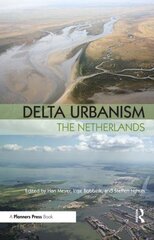 Delta Urbanism: The Netherlands: The Netherlands kaina ir informacija | Socialinių mokslų knygos | pigu.lt