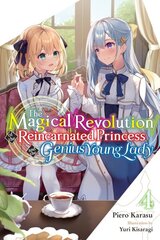 Magical Revolution of the Reincarnated Princess and the Genius Young Lady, Vol. 4 (novel) цена и информация | Фантастика, фэнтези | pigu.lt