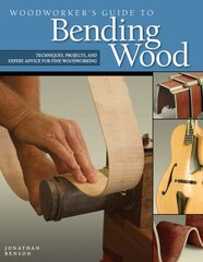 Woodworker's Guide to Bending Wood: Techniques, Projects, and Expert Advice for Fine Woodworking kaina ir informacija | Knygos apie sveiką gyvenseną ir mitybą | pigu.lt