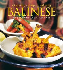 Step-by-Step Cooking: Balinese: Delightful Ideas for Everyday Meals 2nd edition цена и информация | Книги рецептов | pigu.lt