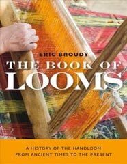 Book of Looms A History of the Handloom from Ancient Times to the Present цена и информация | Книги о питании и здоровом образе жизни | pigu.lt