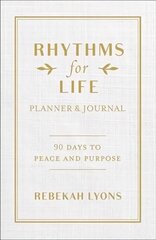 Rhythms for Life Planner and Journal: 90 Days to Peace and Purpose цена и информация | Духовная литература | pigu.lt