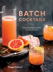 Batch Cocktails: Make-Ahead Pitcher Drinks for Every Occasion цена и информация | Книги рецептов | pigu.lt