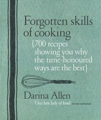 Forgotten Skills of Cooking: 700 Recipes Showing You Why the Time-honoured Ways Are the Best цена и информация | Книги рецептов | pigu.lt