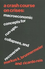 Crash Course on Crises: Macroeconomic Concepts for Run-Ups, Collapses, and Recoveries kaina ir informacija | Ekonomikos knygos | pigu.lt