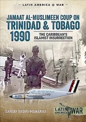 Trinidad 1990: The Caribbeans Islamist Insurrection kaina ir informacija | Istorinės knygos | pigu.lt