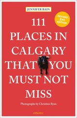 111 Places in Calgary That You Must Not Miss kaina ir informacija | Kelionių vadovai, aprašymai | pigu.lt