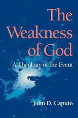 Weakness of God: A Theology of the Event цена и информация | Духовная литература | pigu.lt