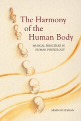 Harmony of the Human Body: Musical Principles in Human Physiology 2nd Revised edition цена и информация | Книги по экономике | pigu.lt