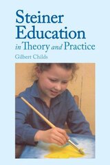 Steiner Education in Theory and Practice цена и информация | Книги по социальным наукам | pigu.lt