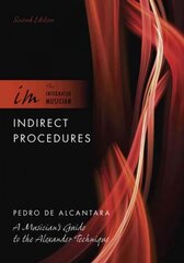 Indirect Procedures: A Musician's Guide to the Alexander Technique 2nd Revised edition kaina ir informacija | Knygos apie meną | pigu.lt