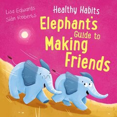 Healthy Habits: Elephant's Guide to Making Friends цена и информация | Книги для подростков  | pigu.lt