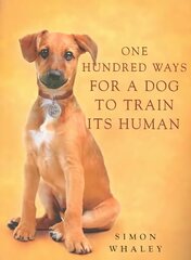 One Hundred Ways for a Dog to Train Its Human kaina ir informacija | Knygos apie sveiką gyvenseną ir mitybą | pigu.lt