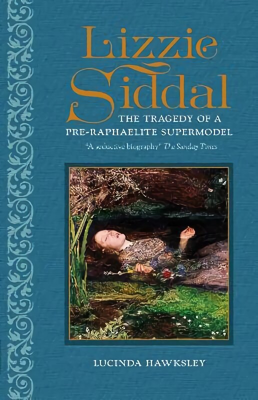 Lizzie Siddal: The Tragedy of a Pre-Raphaelite Supermodel New edition цена и информация | Biografijos, autobiografijos, memuarai | pigu.lt