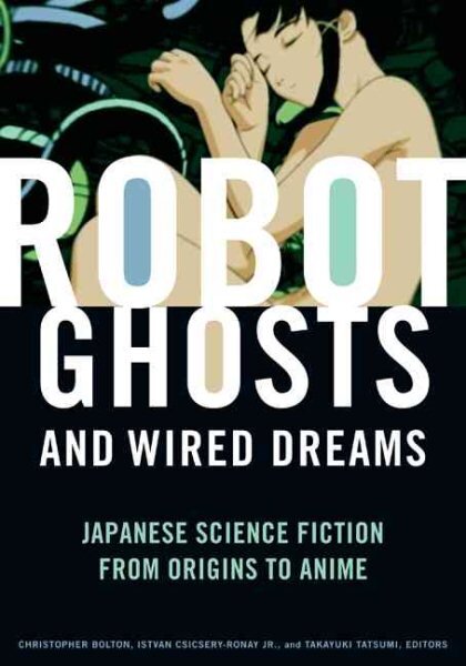 Robot Ghosts and Wired Dreams: Japanese Science Fiction from Origins to Anime kaina ir informacija | Istorinės knygos | pigu.lt